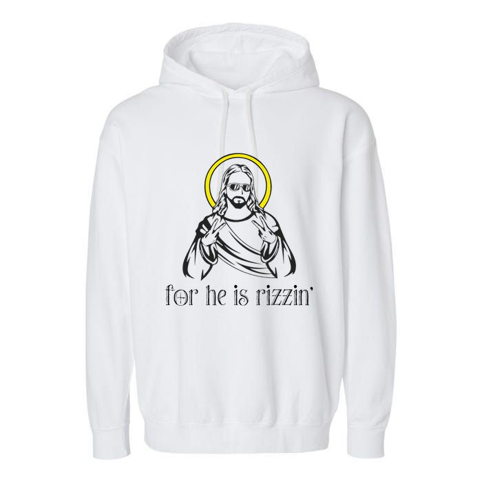 He Is Rizzin Funny Christian Religious Easter Sunday Garment-Dyed Fleece Hoodie