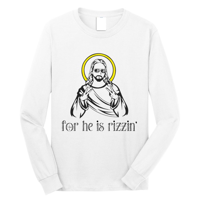 He Is Rizzin Funny Christian Religious Easter Sunday Long Sleeve Shirt