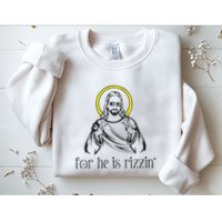 He Is Rizzin Funny Christian Religious Easter Sunday Sweatshirt