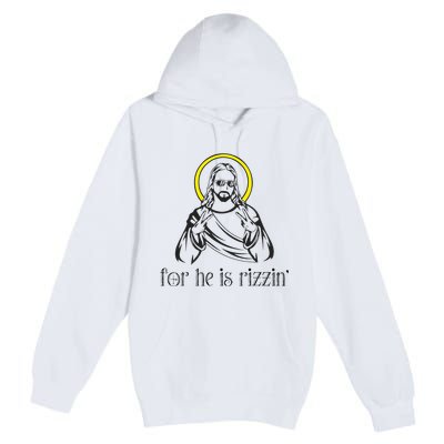 He Is Rizzin Funny Christian Religious Easter Sunday Premium Pullover Hoodie