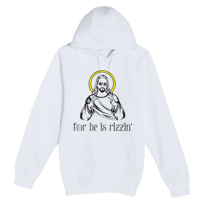 He Is Rizzin Funny Christian Religious Easter Sunday Premium Pullover Hoodie