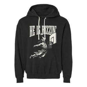 He Is Rizzin Jesus Playing Basketball Garment-Dyed Fleece Hoodie