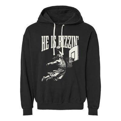 He Is Rizzin Jesus Playing Basketball Garment-Dyed Fleece Hoodie