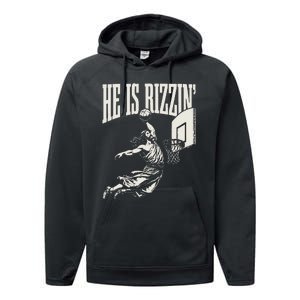 He Is Rizzin Jesus Playing Basketball Performance Fleece Hoodie