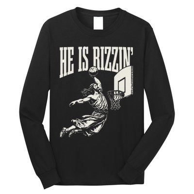 He Is Rizzin Jesus Playing Basketball Long Sleeve Shirt