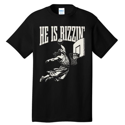 He Is Rizzin Jesus Playing Basketball Tall T-Shirt