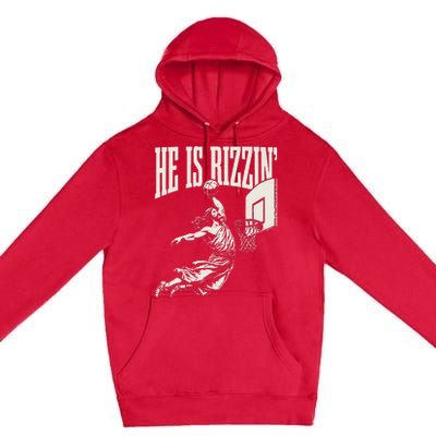 He Is Rizzin Jesus Playing Basketball Premium Pullover Hoodie