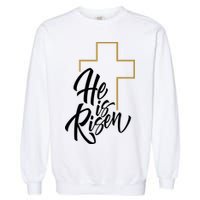 He Is Risen Easter Cross Christian Garment-Dyed Sweatshirt