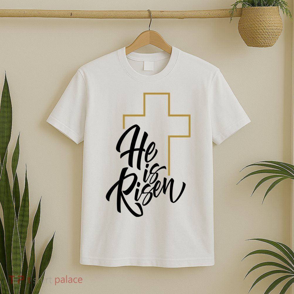 He Is Risen Easter Cross Christian T-Shirt