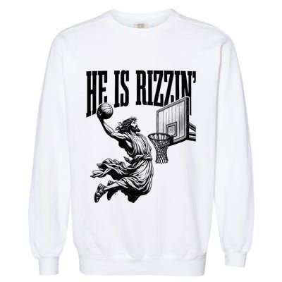 He Is Rizzin Funny Jesus Basketball Easter Meme Garment-Dyed Sweatshirt