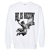 He Is Rizzin Funny Jesus Basketball Easter Meme Garment-Dyed Sweatshirt