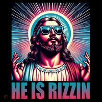 He Is Rizzin Jesus Christ T-Shirt