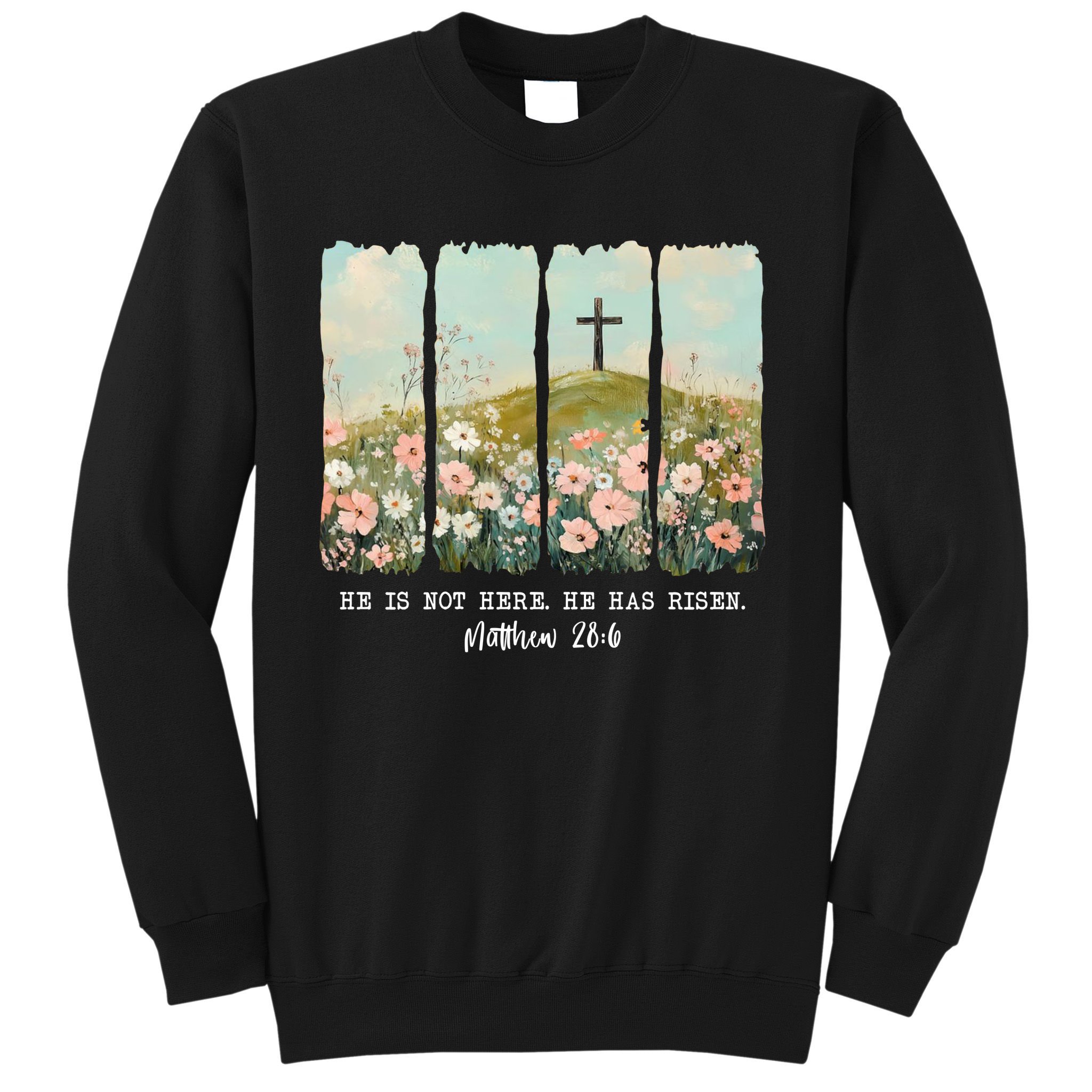 He Is Risen Christian Wildflower Happy Easter Sweatshirt