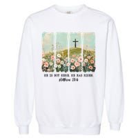 He Is Risen Christian Wildflower Happy Easter Garment-Dyed Sweatshirt