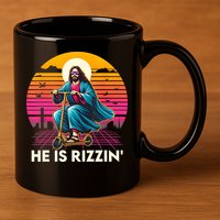 He Is Rizzen Jesus Is Rizzen Cool Jesus Jesus Has Rizzen 11oz C Handle Ceramic Mug