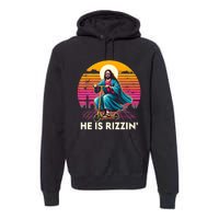 He Is Rizzen Jesus Is Rizzen Cool Jesus Jesus Has Rizzen Premium Hoodie