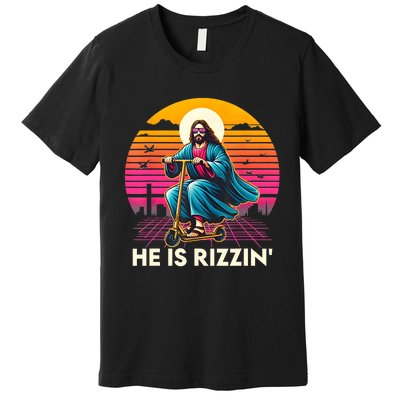 He Is Rizzen Jesus Is Rizzen Cool Jesus Jesus Has Rizzen Premium T-Shirt