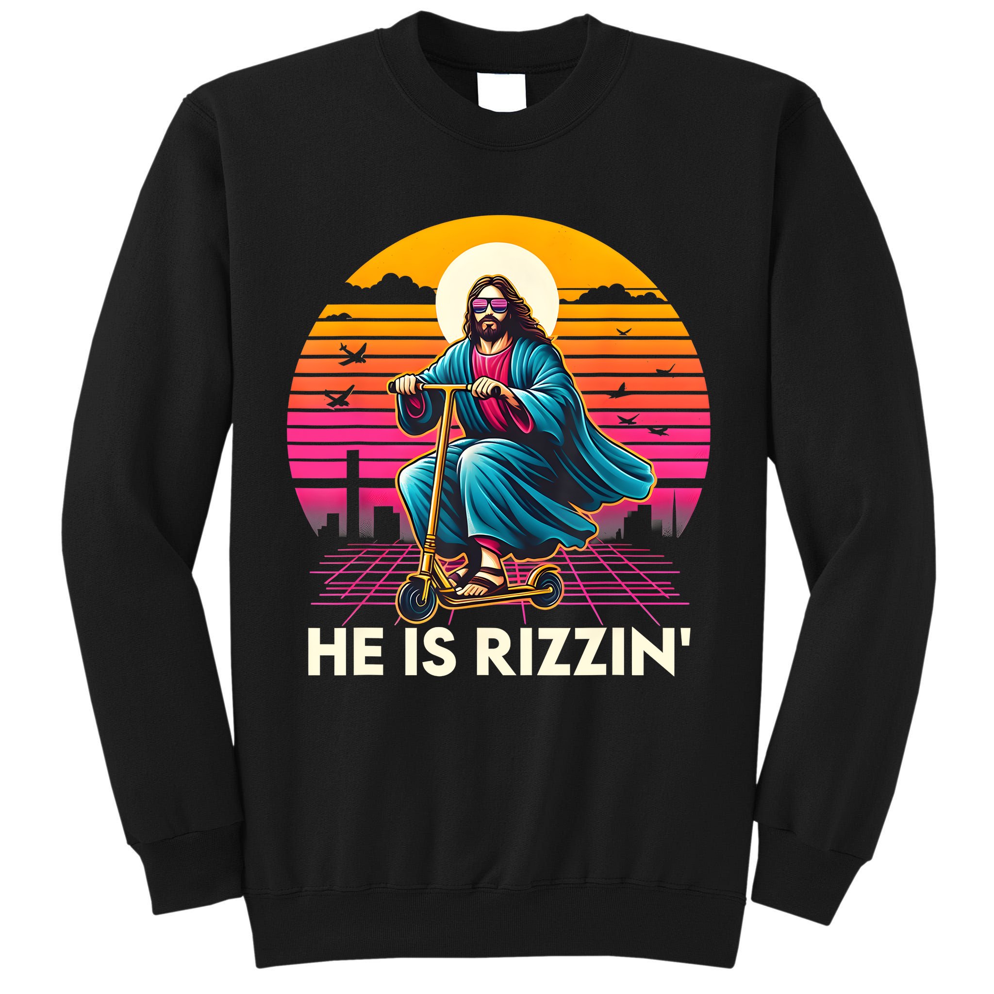 He Is Rizzen Jesus Is Rizzen Cool Jesus Jesus Has Rizzen Tall Sweatshirt