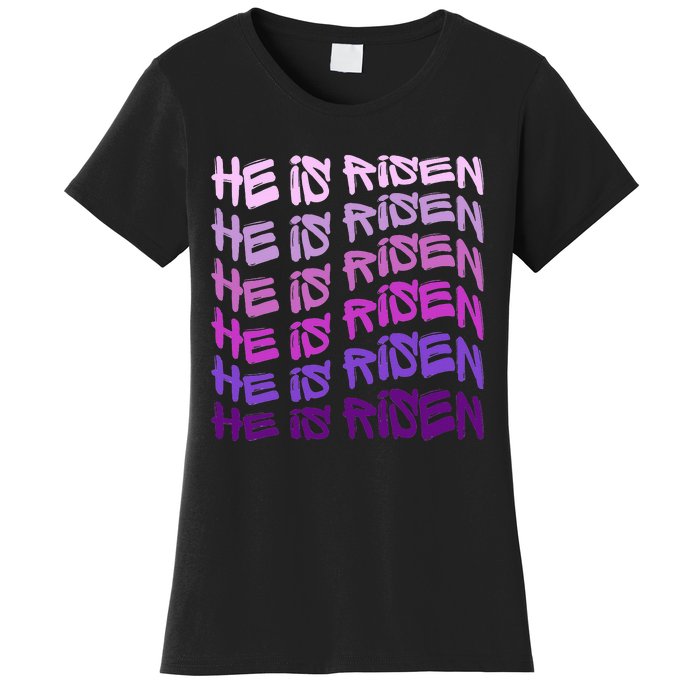 He Is Risen, Easter He Is Risen, He Is Risen Apparel, Jesus Women's T-Shirt