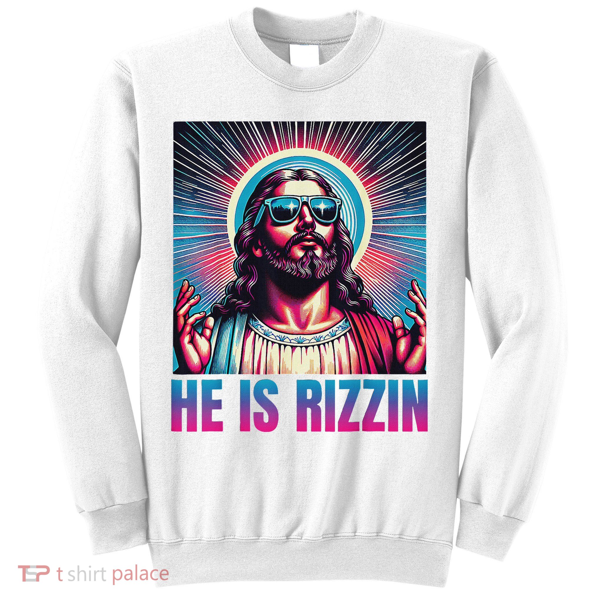 He Is Rizzin Jesus Sweatshirt