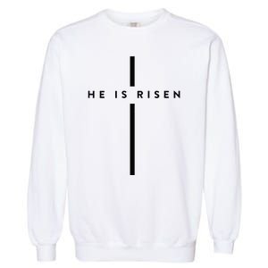 He Is Risen Cross Jesus Easter Day Christians Garment-Dyed Sweatshirt