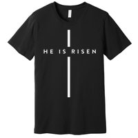 He Is Risen Cross Jesus Easter Day Christians Premium T-Shirt