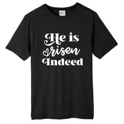 He Is Risen Indeed Inspirational Holy Religious Week Saying Meaningful Gift Tall Fusion ChromaSoft Performance T-Shirt