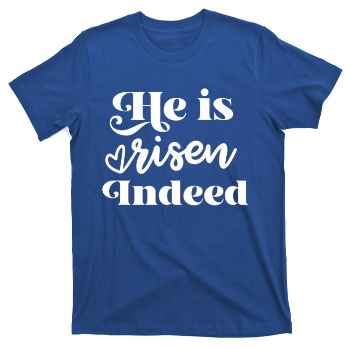 He Is Risen Indeed Inspirational Holy Religious Week Saying Meaningful Gift T-Shirt