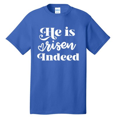 He Is Risen Indeed Inspirational Holy Religious Week Saying Meaningful Gift Tall T-Shirt