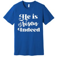 He Is Risen Indeed Inspirational Holy Religious Week Saying Meaningful Gift Premium T-Shirt