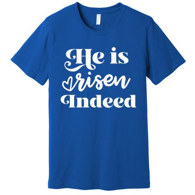 He Is Risen Indeed Inspirational Holy Religious Week Saying Meaningful Gift Premium T-Shirt