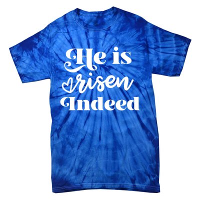 He Is Risen Indeed Inspirational Holy Religious Week Saying Meaningful Gift Tie-Dye T-Shirt