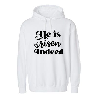 He Is Risen Indeed Inspirational Holy Religious Week Saying Meaningful Gift Garment-Dyed Fleece Hoodie