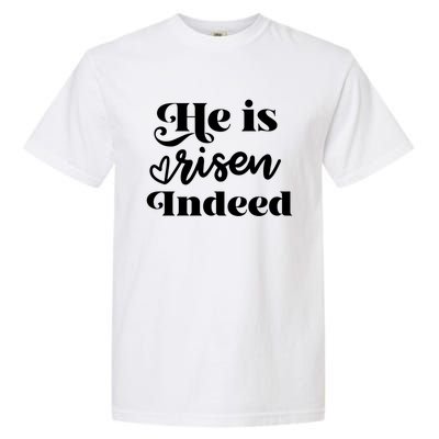 He Is Risen Indeed Inspirational Holy Religious Week Saying Meaningful Gift Garment-Dyed Heavyweight T-Shirt