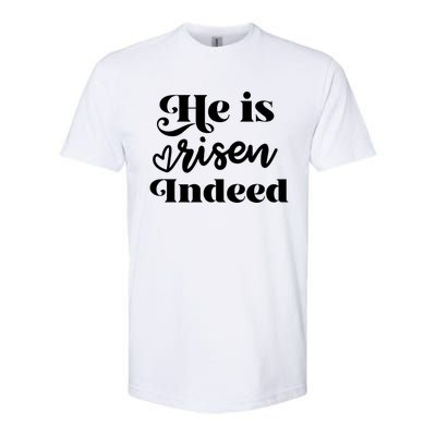 He Is Risen Indeed Inspirational Holy Religious Week Saying Meaningful Gift Softstyle CVC T-Shirt