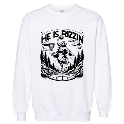 He Is Rizzin Funny Basketball Christian Religious Gift Garment-Dyed Sweatshirt