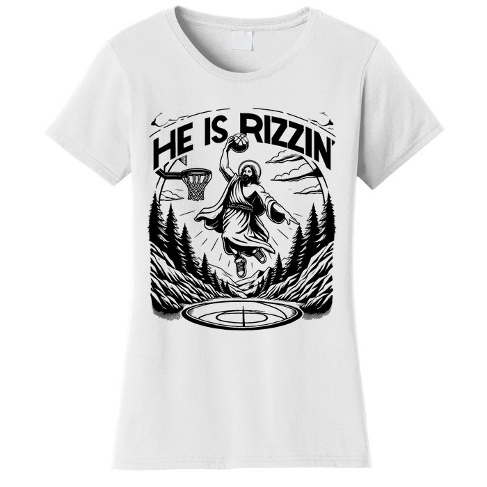 He Is Rizzin Funny Basketball Christian Religious Gift Women's T-Shirt