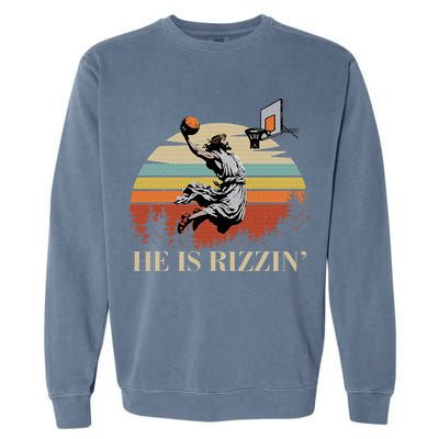 He Is Rizzin Jesus Playing Basketball Funny Easter Day Garment-Dyed Sweatshirt