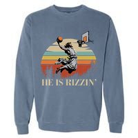 He Is Rizzin Jesus Playing Basketball Funny Easter Day Garment-Dyed Sweatshirt