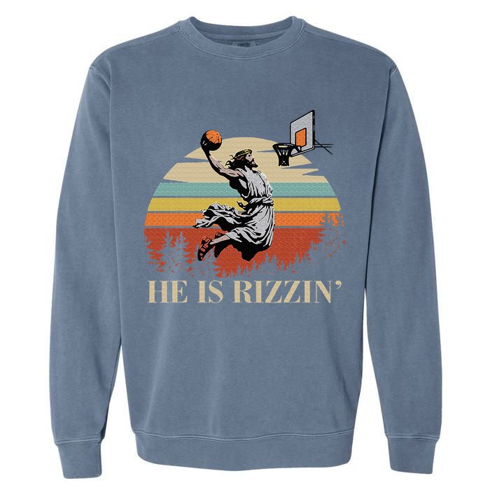 He Is Rizzin Jesus Playing Basketball Funny Easter Day Garment-Dyed Sweatshirt