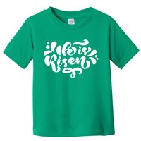 He Is Risen Easter Quote Toddler T-Shirt