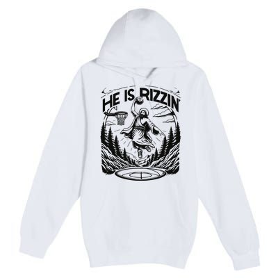 He Is Rizzin Funny Basketball Christian Religious Gift Premium Pullover Hoodie