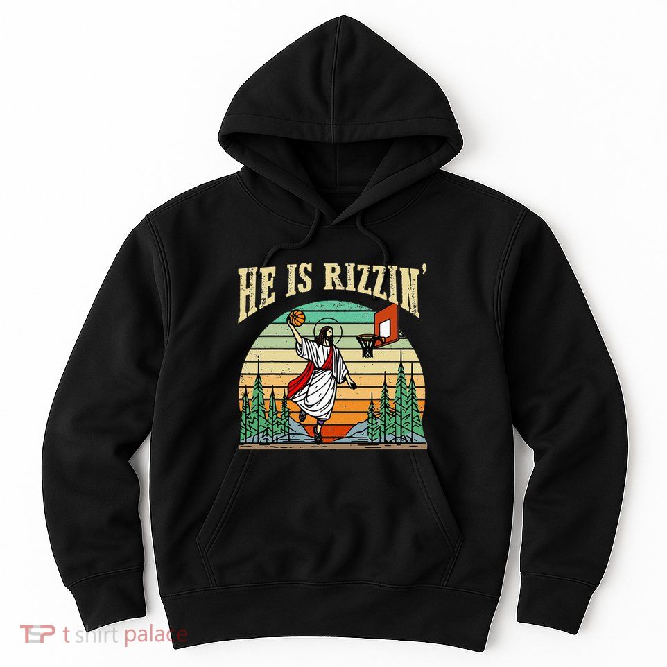 He Is Rizzin Funny Basketball Easter Christian Religious Hoodie