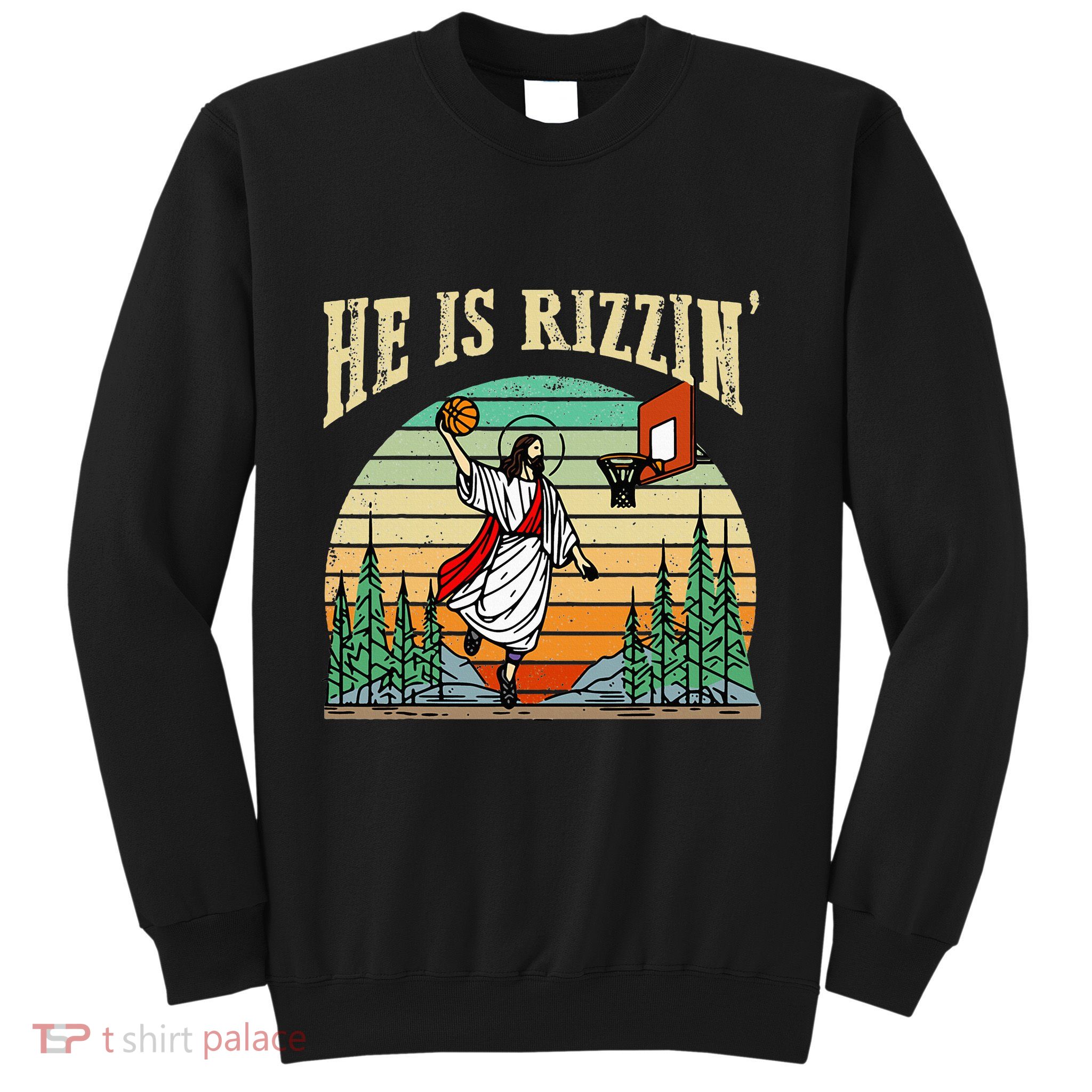 He Is Rizzin Funny Basketball Easter Christian Religious Sweatshirt