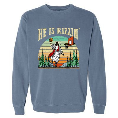 He Is Rizzin Funny Basketball Easter Christian Religious Garment-Dyed Sweatshirt