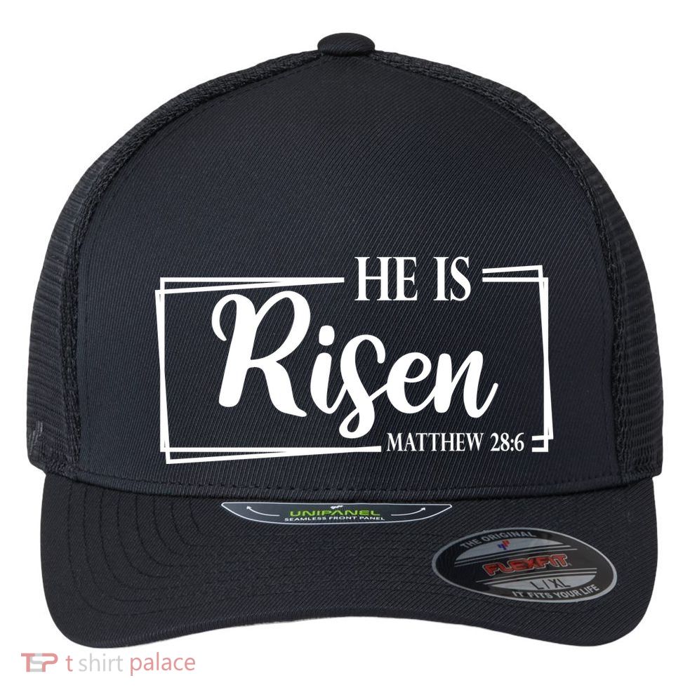 He Is Risen Matthew 28:6 Easter Sunday Flexfit Unipanel Trucker Cap