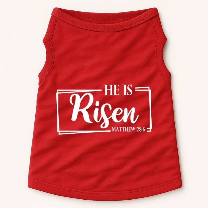 He Is Risen Matthew 28:6 Easter Sunday Doggie Tank
