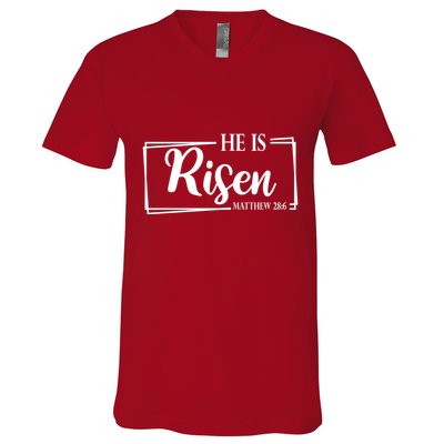 He Is Risen Matthew 28:6 Easter Sunday V-Neck T-Shirt