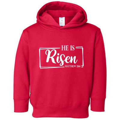 He Is Risen Matthew 28:6 Easter Sunday Toddler Hoodie