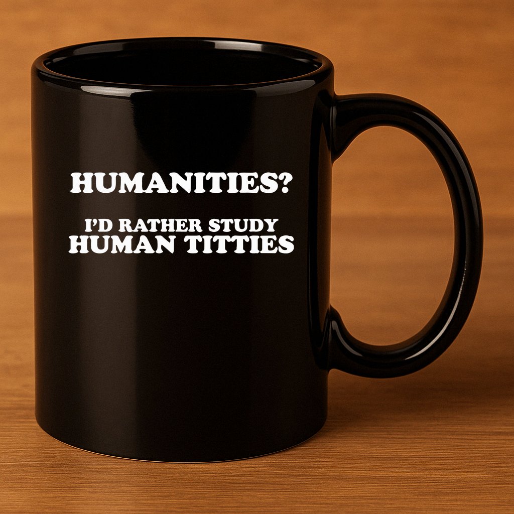 Humanities ID Rather Study Human Titties 11oz C Handle Ceramic Mug
